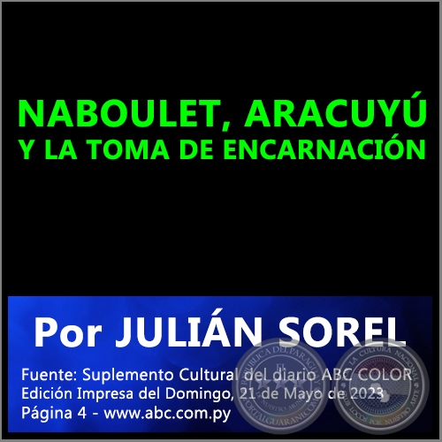 NABOULET, ARACUYÚ Y LA TOMA DE ENCARNACIÓN -  Por JULIÁN SOREL - Domingo, 21 de Mayo de 2023